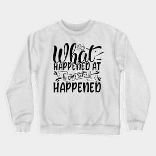 What happened at camp never Happened Crewneck Sweatshirt